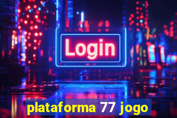 plataforma 77 jogo